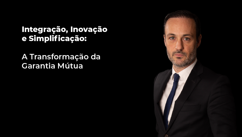 Integra&ccedil;&atilde;o, Inova&ccedil;&atilde;o e Simplifica&ccedil;&atilde;o: <br> a transforma&ccedil;&atilde;o da Garantia M&uacute;tua